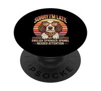 Sorry I'm Late My English Springer Spaniel Needed Attention PopSockets PopGrip Adhesivo