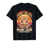 Sorry I'm Late My Maine Coon Needed Attention Camiseta