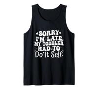 Sorry I'm Late My Toddler Had to Do It Self Funny Camiseta sin Mangas
