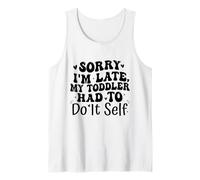 Sorry I'm Late My Toddler Had to Do It Self Funny Camiseta sin Mangas