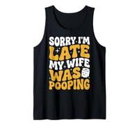 Sorry I'm Late My Wife Was Pooping Camiseta sin Mangas