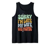 Sorry I'm Late My Wife Was Pooping Camiseta sin Mangas