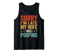 Sorry I'm Late My Wife Was Pooping Camiseta sin Mangas