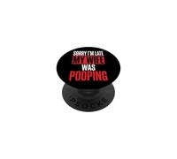 Sorry I'm Late My Wife Was Pooping PopSockets PopGrip Adhesivo