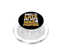 Sorry I'm Late My Wife Was Pooping PopSockets PopGrip para MagSafe