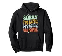 Sorry I'm Late My Wife Was Pooping Sudadera con Capucha