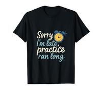 Sorry I'm Late Practice Ran Long Sports Mom Dad Novedad Camiseta