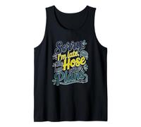 Sorry I'm Late The Hose Had Other Plans Camiseta sin Mangas