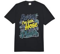 Sorry I'm Late The Hose Had Other Plans Comfort Colors Adult Heavyweight T-Shirt