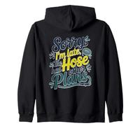 Sorry I'm Late The Hose Had Other Plans Sudadera con Capucha