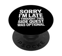 Sorry I'm Late Thought This Quest Was Optional - PopSockets PopGrip Adhesivo