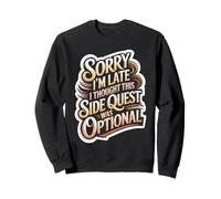 Sorry I'm Late Thought This Quest Was Optional Sudadera