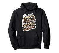 Sorry I'm Late Thought This Quest Was Optional Sudadera con Capucha