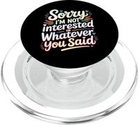 Sorry I'm Not Interested In Whatever You Said |- PopSockets PopGrip para MagSafe