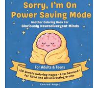 Sorry, I'm On Power Saving Mode: A Low Demand Coloring Book for Gloriously Neurodivergent Minds: Simple, Minimalist & Stress-Free Pages for ADHD, Autism, Burnout Recovery, and Tired Brains