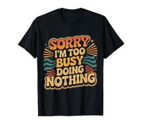 Sorry I'm Too Busy Doing Nothing Lazy Mood Puns |- Camiseta
