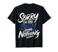 Sorry I'm Too Busy Doing Nothing Lazy Mood Puns - Camiseta
