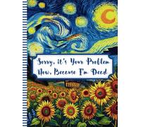 Sorry, it’s Your Problem Now, Because I'm Dead: A Easy End of Life Planner Everything Your Family Needs to Know for After You’re Die