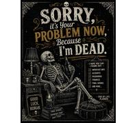 Sorry, it’s Your Problem Now, Because I'm Dead: The End-of-Life Planner Record Book makes important records easy to find and reference.