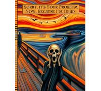 Sorry, it’s Your Problem Now, Because I'm Dead: Use the End of Life Planner, Record Book to carefully compile all important information for your loved ones.