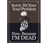 Sorry, it’s Your Problem Now: My Final Wishes Planner