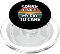 Sorry It's Not My Day To Care Sarcasm Sassy Attitude - PopSockets PopGrip para MagSafe