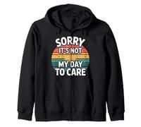 Sorry It's Not My Day To Care Sarcasm Sassy Attitude - Sudadera con Capucha