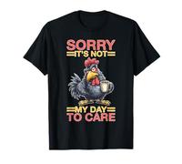 Sorry It's Not My Day To Care Sarcasmo Actitud atrevida Camiseta