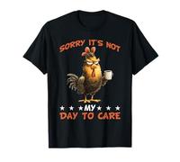 Sorry It's Not My Day To Care Sarcasmo Actitud atrevida - Camiseta