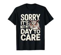 Sorry It's Not My Day To Care Sarcasmo Actitud atrevida - Camiseta