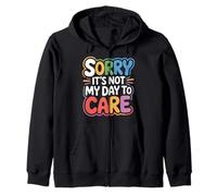 Sorry It's Not My Day To Care - Sudadera con Capucha
