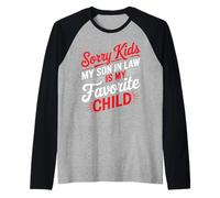 Sorry Kids My Son In Law Is My Favorite Child - Camiseta Manga Raglan