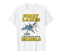 Sorry Ladies I Only Hang with Models Funny Camiseta