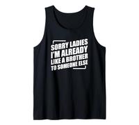 Sorry Ladies I'm Already Like A Brother To Someone Else Camiseta sin Mangas
