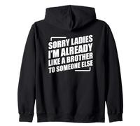 Sorry Ladies I'm Already Like A Brother To Someone Else Sudadera con Capucha