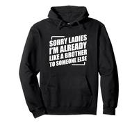 Sorry Ladies I'm Already Like A Brother To Someone Else Sudadera con Capucha