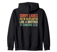 Sorry Ladies I'm Already Like A Brother To Someone Else Sudadera con Capucha