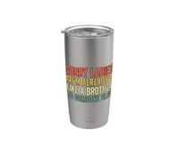 Sorry Ladies I'm Already Like A Brother To Someone Else Vaso térmico de acero inoxidable de doble pared