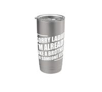Sorry Ladies I'm Already Like A Brother To Someone Else Vaso térmico de acero inoxidable de doble pared