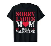 Sorry Ladies Mom Is My Valentine Divertido Día de San Valentín Mujeres Camiseta