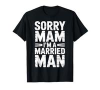 Sorry Mam I'm A Married Man Loyal Husband Marriage - Camiseta