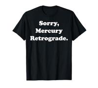Sorry Mercury Retrograde Astrology Camiseta