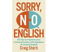 Sorry, No English: 50 Tips to Improve your Communication with Speakers of Limited English