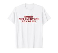 Sorry Not Everyone Can Be Me Shirt Y2k Aesthetic Trendy Camiseta