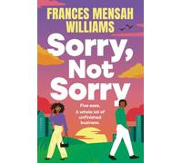 Sorry, Not Sorry: A BRAND-NEW hilarious, second-chance romance about bad breakups and even messier makeups from Frances Mensah Williams for 2025