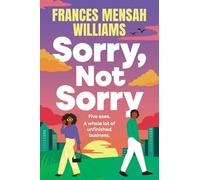 Sorry, Not Sorry: A BRAND-NEW hilarious, second-chance romance about bad breakups and even messier makeups from Frances Mensah Williams for 2025