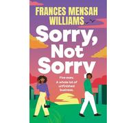 Sorry, Not Sorry: A BRAND-NEW, witty and deliciously heartfelt read about the messier sides of love, from Frances Mensah Williams for 2026