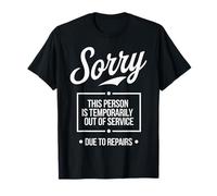 Sorry Temporarily out of Service Surgery Recovery Humor Camiseta