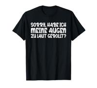 Sorry Tengo mis Ojos Demasiado ruidosos enrollados sarcásticos Camiseta