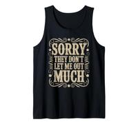 Sorry They Don't Let Me out Much Memes Incomodos Camiseta sin Mangas